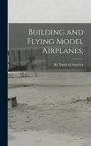 Building and Flying Model Airplanes;