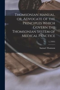 Thomsonian Manual, or, Advocate of the Principles Which Govern the Thomsonian System of Medical Practice; 1, (1835) - Thomson, Samuel