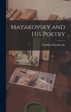 Mayakovsky and His Poetry - Mayakovsky, Vladimir