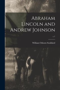 Abraham Lincoln and Andrew Johnson; c.1 - Stoddard, William Osborn