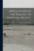 Application of the Ram Jet to Vertical Ascent.