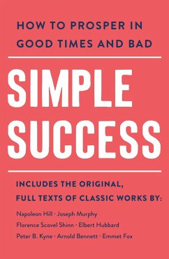 Simple Success: How to Prosper in Good Times and Bad - Bennett, Arnold; Hubbard, Elbert; Fox, Emmet