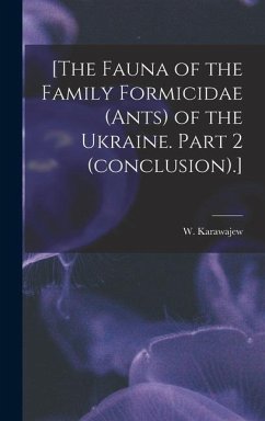 [The Fauna of the Family Formicidae (ants) of the Ukraine. Part 2 (conclusion).] - Karawajew, W.