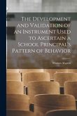 The Development and Validation of an Instrument Used to Ascertain a School Principal's Pattern of Behavior