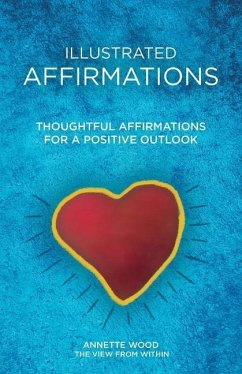 Illustrated Affirmations: Thoughtful Affirmations for a Positive Outlook - Wood, Annette