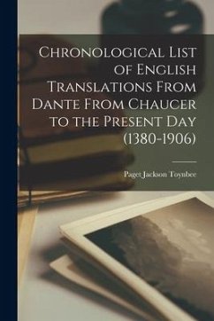 Chronological List of English Translations From Dante From Chaucer to the Present Day (1380-1906) - Toynbee, Paget Jackson