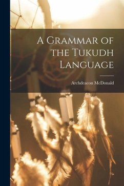 A Grammar of the Tukudh Language - McDonald, Archdeacon