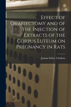 Effect of Ovariectomy and of the Injection of Extracts of the Corpus Luteum on Pregnancy in Rats - Challans, Joanna Seiler