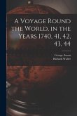 A Voyage Round the World, in the Years 1740, 41, 42, 43, 44 [microform]
