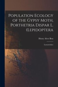 Population Ecology of the Gypsy Moth, Porthetria Dispar L. (Lepidoptera: Lymantridae) - Bess, Henry Alver