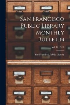 San Francisco Public Library Monthly Bulletin; Vol. 16 (1910)