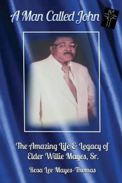 A Man Called John: The Amazing Life and Legacy of Elder Willie Mayes, Sr. - Mayes-Thomas, Rosa Lee