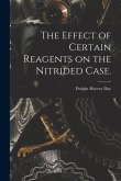 The Effect of Certain Reagents on the Nitrided Case.