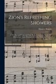 Zion's Refreshing Showers: a New Revival Hymn and Tune Book, Containing Nearly 300 Hymns and Tunes Principally Used by Whitfield, Wesley, Knapp,