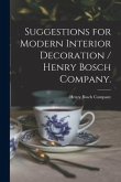 Suggestions for Modern Interior Decoration / Henry Bosch Company.