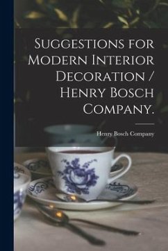 Suggestions for Modern Interior Decoration / Henry Bosch Company.