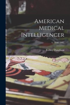 American Medical Intelligencer; 4, (1840-1841) - Dunglison, Robley