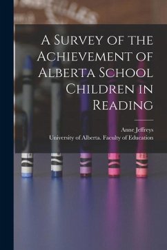 A Survey of the Achievement of Alberta School Children in Reading - Jeffreys, Anne