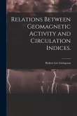 Relations Between Geomagnetic Activity and Circulation Indices.