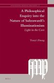A Philosophical Enquiry Into the Nature of Suhraward&#299;'s Illuminationism: Light in the Cave