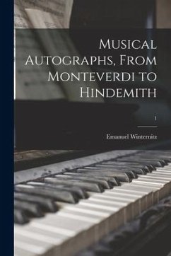 Musical Autographs, From Monteverdi to Hindemith; 1 - Winternitz, Emanuel
