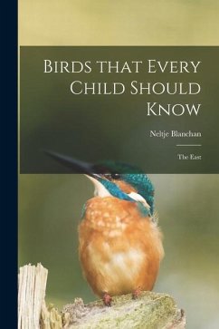 Birds That Every Child Should Know; the East - Blanchan, Neltje