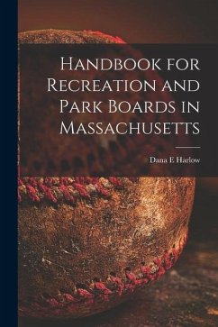 Handbook for Recreation and Park Boards in Massachusetts - Harlow, Dana E.