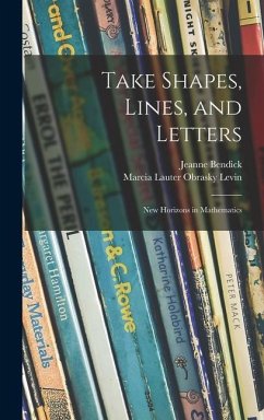 Take Shapes, Lines, and Letters; New Horizons in Mathematics - Bendick, Jeanne