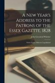 A New Year's Address to the Patrons of the Essex Gazette, 1828: With a Letter, Hitherto Unpublished