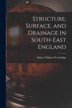 Structure, Surface, and Drainage in South-east England - Wooldridge, Sidney William
