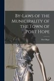 By-laws of the Municipality of the Town of Port Hope [microform]