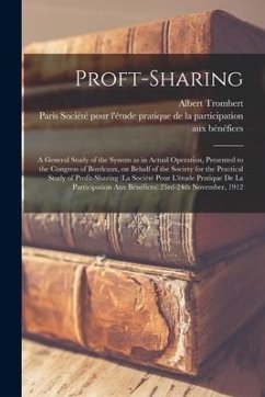 Proft-sharing; a General Study of the System as in Actual Operation, Presented to the Congress of Bordeaux, on Behalf of the Society for the Practical - Trombert, Albert