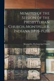 Minutes of the Session of the Presbyterian Church, Montpelier, Indiana [1895-1920]