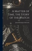 A Matter of Time, the Story of the Watch