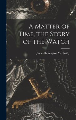 A Matter of Time, the Story of the Watch - McCarthy, James Remington