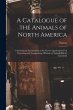 A Catalogue of the Animals of North... - Bild 1