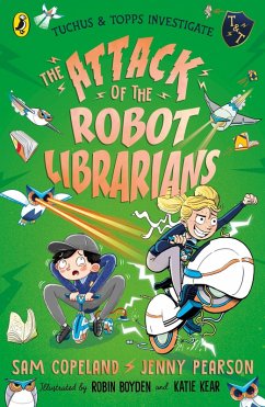 The Attack of the Robot Librarians (eBook, ePUB) - Copeland, Sam; Pearson, Jenny