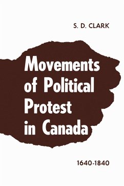 Movements of Political Protest in Canada 1640-1840 - Clark, S D