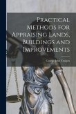 Practical Methods for Appraising Lands, Buildings and Improvements