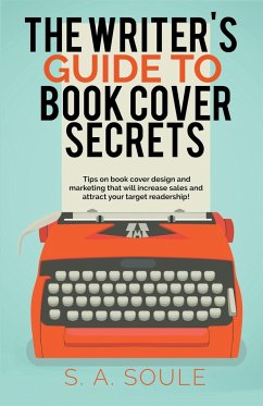 The Writer's Guide to Book Cover Secrets - Soule, S a