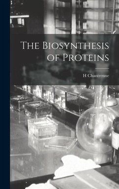 The Biosynthesis of Proteins - Chantrenne, H.