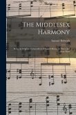 The Middlesex Harmony: Being an Original Composition of Sacred Music, in Three and Four Parts