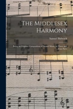 The Middlesex Harmony: Being an Original Composition of Sacred Music, in Three and Four Parts - Babcock, Samuel