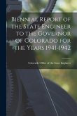 Biennial Report of the State Engineer to the Governor of Colorado for the Years 1941-1942