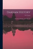 Dakhan History: Musalma&#769;n & Mara&#769;tha, A.D. 1300-1818