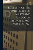 Bulletin of the University of Maryland School of Medicine 1919-1920, 1920-1921; 4-5