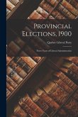 Provincial Elections, 1900 [microform]: Three Years of Liberal Administration