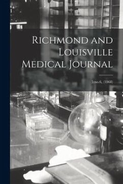 Richmond and Louisville Medical Journal; 5: no.6, (1868) - Anonymous