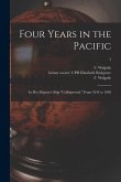 Four Years in the Pacific: In Her Majesty's Ship &quote;Collingwood.&quote; From 1844 to 1848; 1