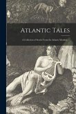 Atlantic Tales: A Collection of Stories From the Atlantic Monthly. --